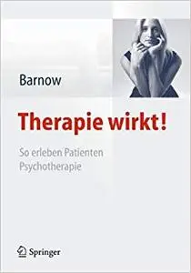 Therapie wirkt!: So erleben Patienten Psychotherapie (Repost)