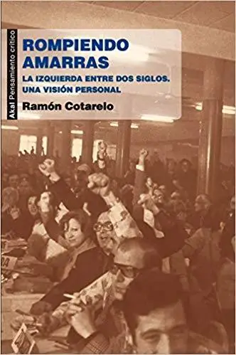 Rompiendo amarras : la izquierda entre dos siglos : una visión personal