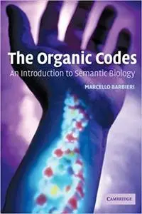 The Organic Codes: An Introduction to Semantic Biology