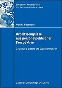 Arbeitszeugnisse aus personalpolitischer Perspektive: Gestaltung, Einsatz und Wahrnehmungen