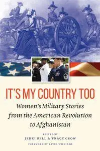 It's My Country Too: Women's Military Stories from the American Revolution to Afghanistan