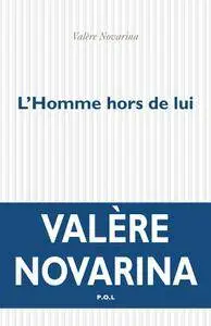Valère Novarina - L'Homme hors de lui