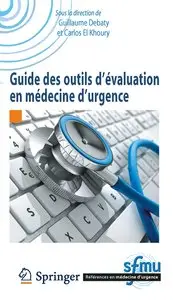 Guillaume Debaty, Carlos El Khoury, "Guide des outils d'évaluation en médecine d'urgence"