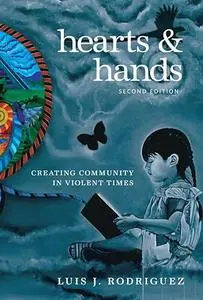 Hearts and Hands, Second Edition: Creating Community in Violent Times