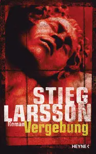 Stieg Larsson - Vergebung: Millennium Trilogie 3