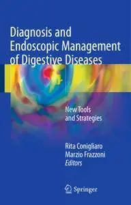 Diagnosis and Endoscopic Management of Digestive Diseases: New Tools and Strategies