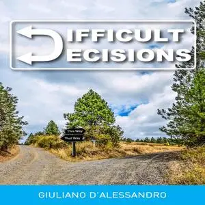 «Difficult Decisions» by Giuliano Dalessandro