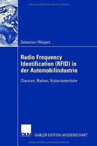 Radio Frequency Identification (RFID) in der Automobilindustrie: Chancen, Risiken, Nutzenpotentiale (German Edition) (Repost)