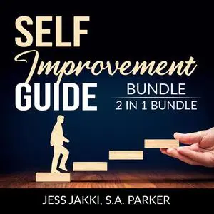 «Self-Improvement Guide Bundle, 2 IN 1 Bundle: Productivity Plan and Do Better» by Jess Jakki, and S.A. Parker