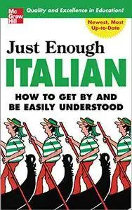 Just Enough Italian: How To Get By and Be Easily Understood