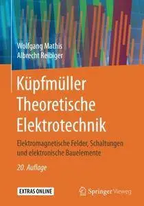 Küpfmüller Theoretische Elektrotechnik: Elektromagnetische Felder, Schaltungen und elektronische Bauelemente