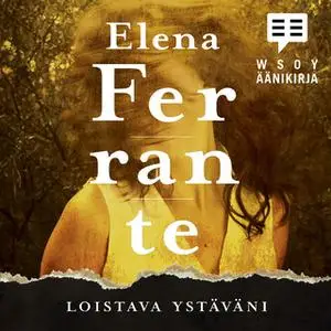 «Loistava ystäväni» by Elena Ferrante