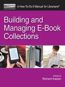 Building and Managing E-Book Collections: A How-To-Do-It Manual for Librarians