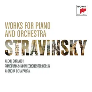 Alexej Gorlatch - Stravinsky: Works for Piano and Orchestra (2015) [Official Digital Download]