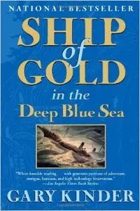 Ship of Gold in the Deep Blue Sea: The History and Discovery of the World's Richest Shipwreck