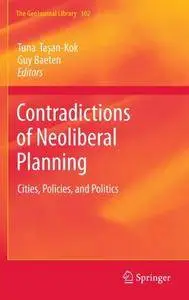 Contradictions of Neoliberal Planning: Cities, Policies, and Politics (GeoJournal Library)(Repost)