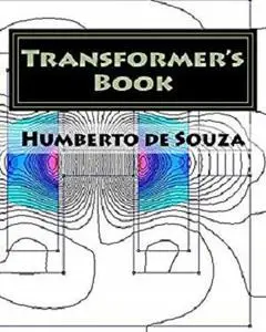 Transformer's Book: A travel over different aspects of transformers, inductors and transductors