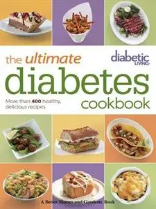 Diabetic Living: The Ultimate Diabetes Cookbook: More than 400 Healthy, Delicious Recipes (Repost)