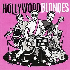 The Hollywood Blondes - 15 Minutes Of Lame (CD-EP, 2006) RESTORED