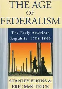 The Age of Federalism: The Early American Republic, 1788–1800