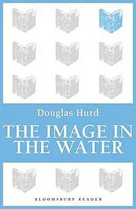 «The Image in the Water» by Douglas Hurd