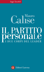 Mauro Calise - Il partito personale. I due corpi del leader