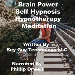 «Brain Power Self Hypnosis Hypnotherapy Meditation» by Key Guy Technology LLC