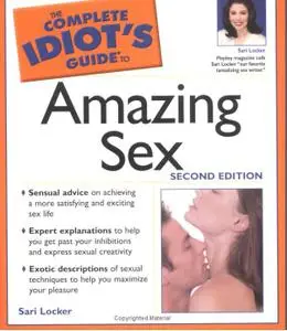 The Complete Idiot's Guide to Amazing Sex