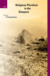 Religious Pluralism in the Diaspora (International Studies in Religion and Society) by P. Pratap Kumar [Repost]