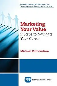 Marketing Your Value: 9 steps to navigate your career