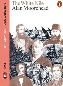 Alan Moorehead - The White Nile [Repost]