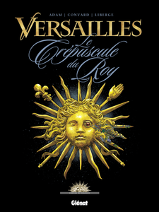 Versailles - Tome 1 - Le Crépuscule Du Roy