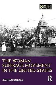 The Woman Suffrage Movement in the United States