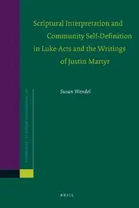Scriptural Interpretation and Community Self-Definition in Luke-Acts and the Writings of Justin Martyr