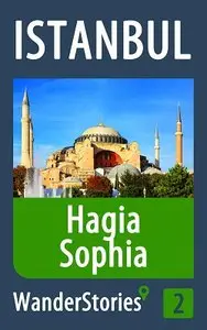 Hagia Sophia in Istanbul - a travel guide and tour as with the best local guide