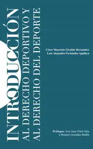 «Introducción al Derecho Deportivo y Derecho del Deporte» by César Mauricio Giraldo Hernández,Luis Alejandro Fernández A