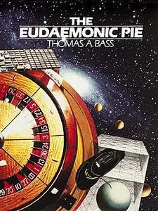 «The Eudaemonic Pie» by Thomas A Bass