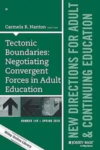 Tectonic Boundaries: Negotiating Convergent Forces in Adult Education