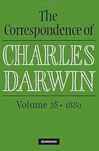 The Correspondence of Charles Darwin: Volume 28, 1880