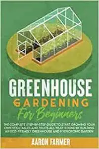 GREENHOUSE GARDENING FOR BEGINNERS