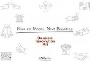 How to Model New Business: Business Innovation Kit [Kindle Edition]