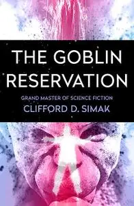 «The Goblin Reservation» by Clifford Simak