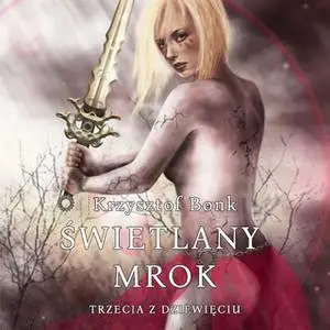 «Świetlany mrok. Trzecia z Dziewięciu» by Krzysztof Bonk