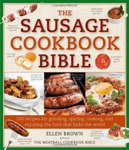 The Sausage Cookbook Bible: 500 Recipes for Cooking Sausage