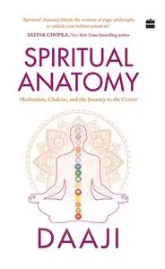 Spiritual Anatomy: Meditation, Chakras, and the Journey to the Center