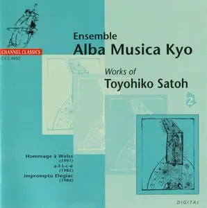 Toyohiko Satoh - Works of Toyohiko Satoh II - Ensemble Alba Musica Kyo (1992) {Channel Classics CCS 4692}
