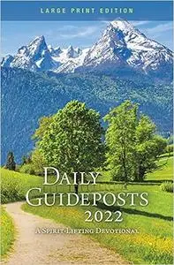 Daily Guideposts 2022 Large Print: A Spirit-Lifting Devotional