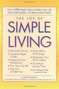 The Joy of Simple Living: Over 1,500 Simple Ways to Make Your Life Easy and Content - At Home and At Work [Repost]