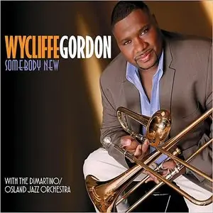 Wycliffe Gordon - Somebody New (2015)