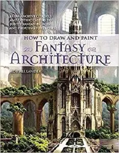 How to Draw and Paint Fantasy Architecture